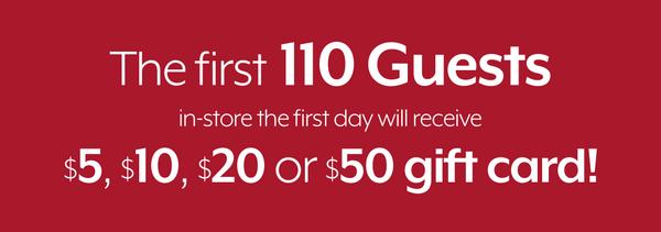 The first 100 customers receive a gift card!